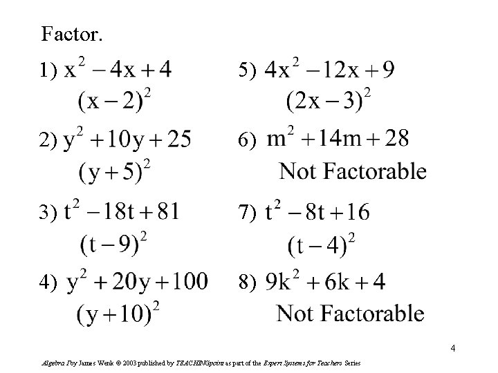 Factor. 1) 5) 2) 6) 3) 7) 4) 8) 4 Algebra I by James