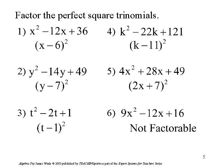 Factor the perfect square trinomials. 1) 4) 2) 5) 3) 6) 5 Algebra I