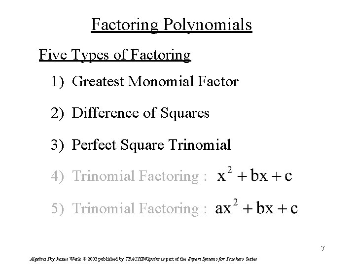 Factoring Polynomials Five Types of Factoring 1) Greatest Monomial Factor 2) Difference of Squares