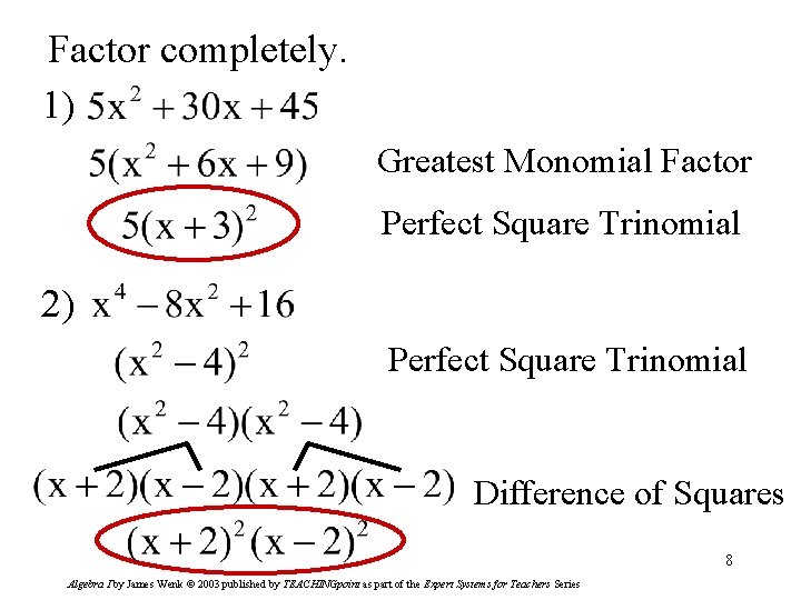 Factor completely. 1) Greatest Monomial Factor Perfect Square Trinomial 2) Perfect Square Trinomial Difference