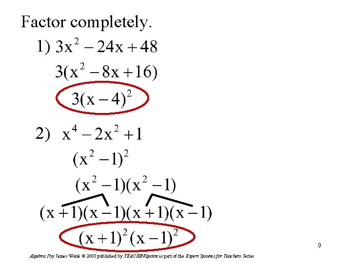 Factor completely. 1) 2) 9 Algebra I by James Wenk © 2003 published by