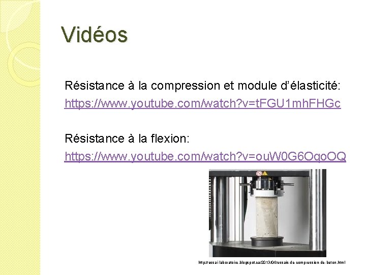 Vidéos Résistance à la compression et module d’élasticité: https: //www. youtube. com/watch? v=t. FGU