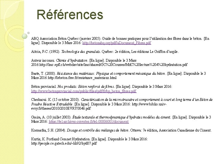 Références ABQ Association Béton Québec (janvier 2005). Guide de bonnes pratiques pour l’utilisation des