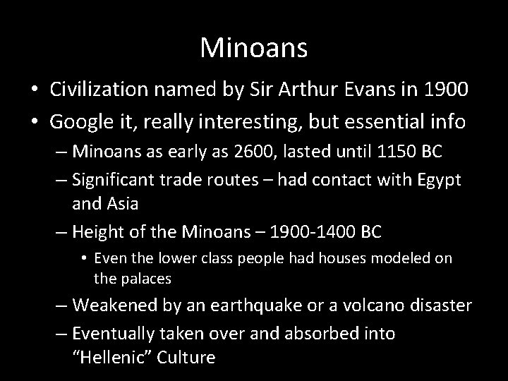 Minoans • Civilization named by Sir Arthur Evans in 1900 • Google it, really