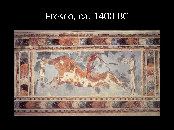 Fresco, ca. 1400 BC 