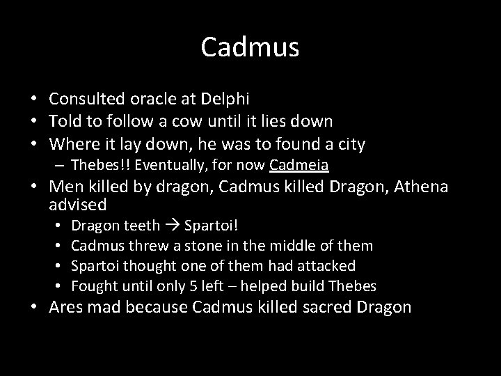 Cadmus • Consulted oracle at Delphi • Told to follow a cow until it