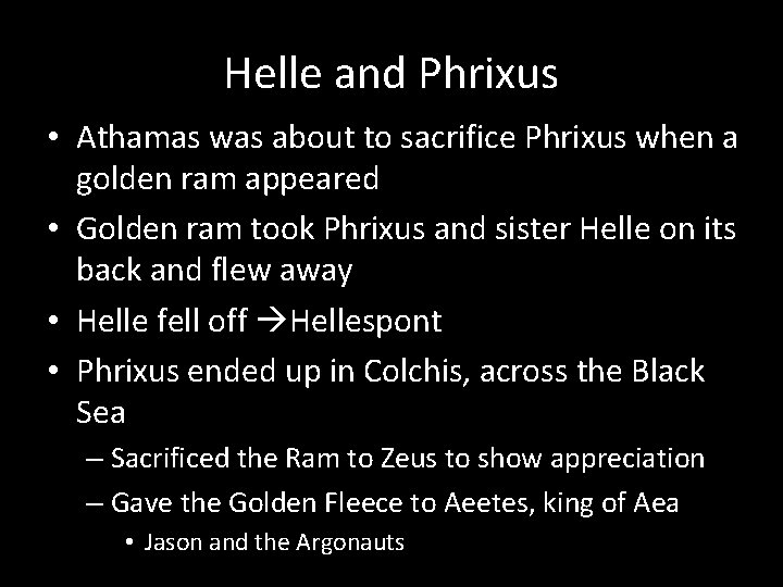 Helle and Phrixus • Athamas was about to sacrifice Phrixus when a golden ram