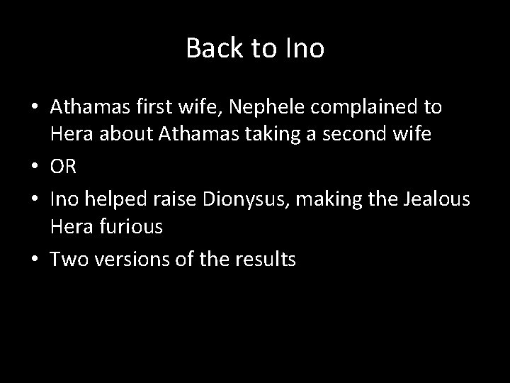 Back to Ino • Athamas first wife, Nephele complained to Hera about Athamas taking