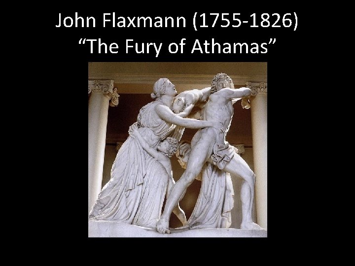 John Flaxmann (1755 -1826) “The Fury of Athamas” 