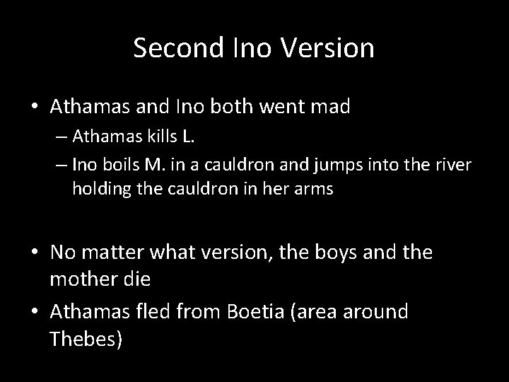 Second Ino Version • Athamas and Ino both went mad – Athamas kills L.
