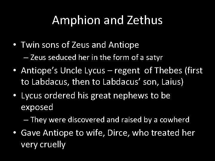 Amphion and Zethus • Twin sons of Zeus and Antiope – Zeus seduced her