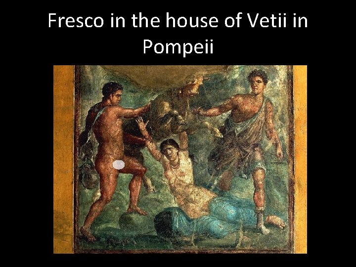 Fresco in the house of Vetii in Pompeii 