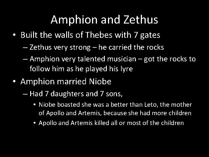 Amphion and Zethus • Built the walls of Thebes with 7 gates – Zethus