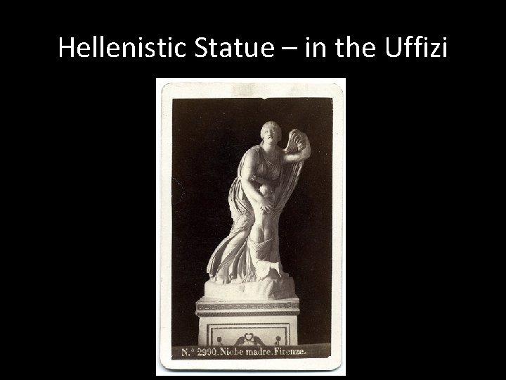 Hellenistic Statue – in the Uffizi 