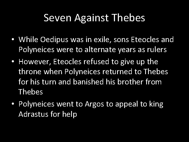 Seven Against Thebes • While Oedipus was in exile, sons Eteocles and Polyneices were