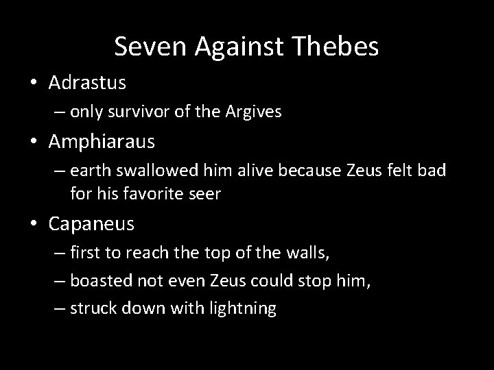 Seven Against Thebes • Adrastus – only survivor of the Argives • Amphiaraus –