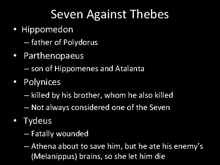 Seven Against Thebes • Hippomedon – father of Polydorus • Parthenopaeus – son of