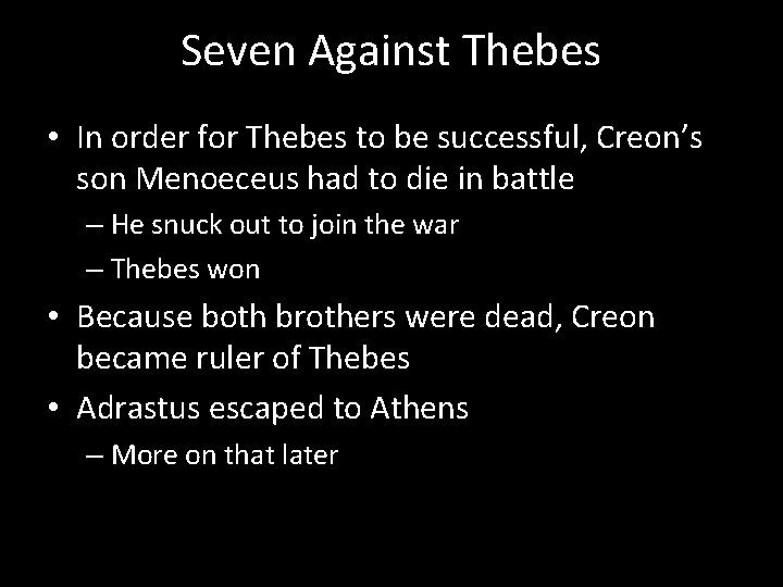 Seven Against Thebes • In order for Thebes to be successful, Creon’s son Menoeceus