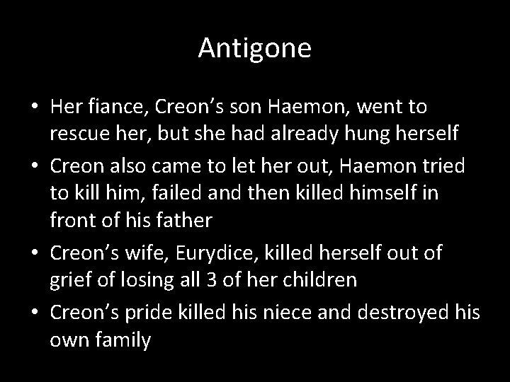 Antigone • Her fiance, Creon’s son Haemon, went to rescue her, but she had