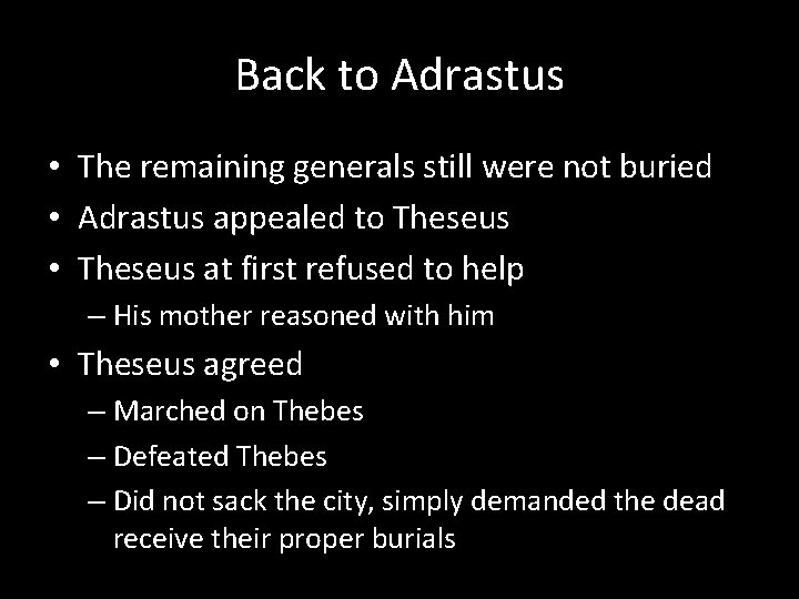 Back to Adrastus • The remaining generals still were not buried • Adrastus appealed