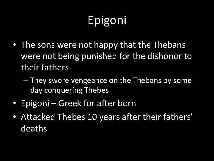 Epigoni • The sons were not happy that the Thebans were not being punished