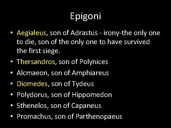 Epigoni • Aegialeus, son of Adrastus - irony-the only one to die, son of