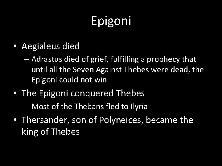 Epigoni • Aegialeus died – Adrastus died of grief, fulfilling a prophecy that until