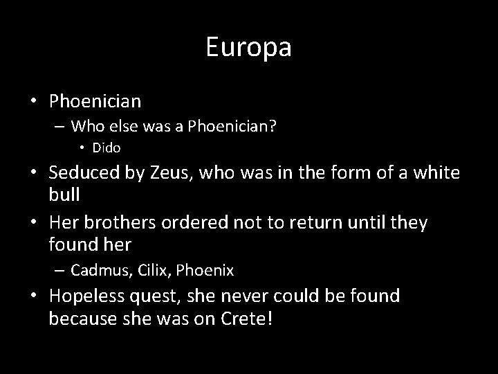Europa • Phoenician – Who else was a Phoenician? • Dido • Seduced by