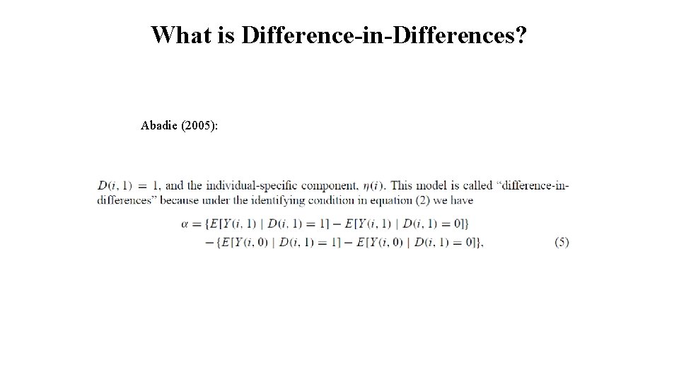 What is Difference-in-Differences? Abadie (2005): 