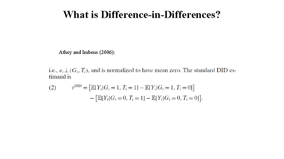 What is Difference-in-Differences? Athey and Imbens (2006): 