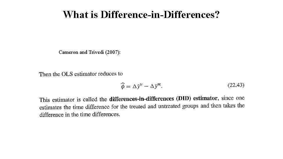 What is Difference-in-Differences? Cameron and Trivedi (2007): 