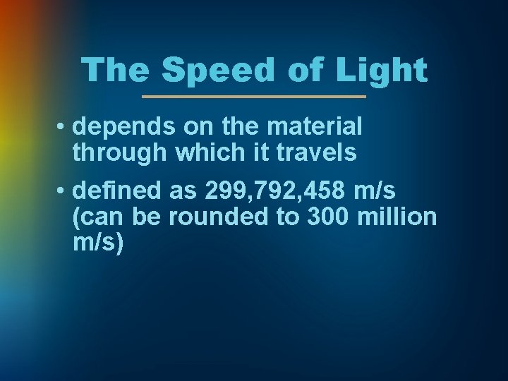 The Speed of Light • depends on the material through which it travels •