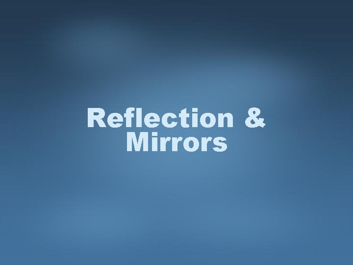 Reflection & Mirrors 