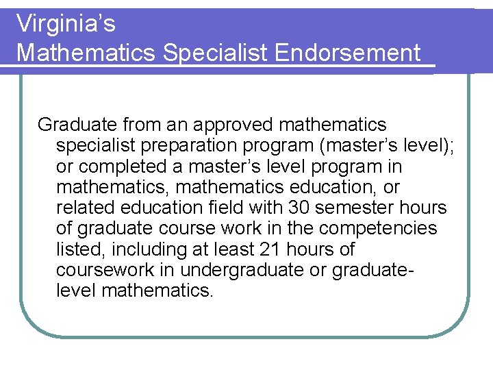 Virginia’s Mathematics Specialist Endorsement Graduate from an approved mathematics specialist preparation program (master’s level);