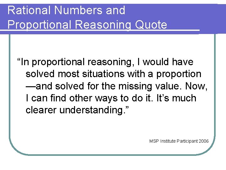 Rational Numbers and Proportional Reasoning Quote “In proportional reasoning, I would have solved most