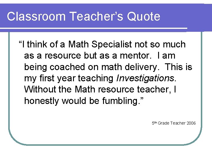 Classroom Teacher’s Quote “I think of a Math Specialist not so much as a