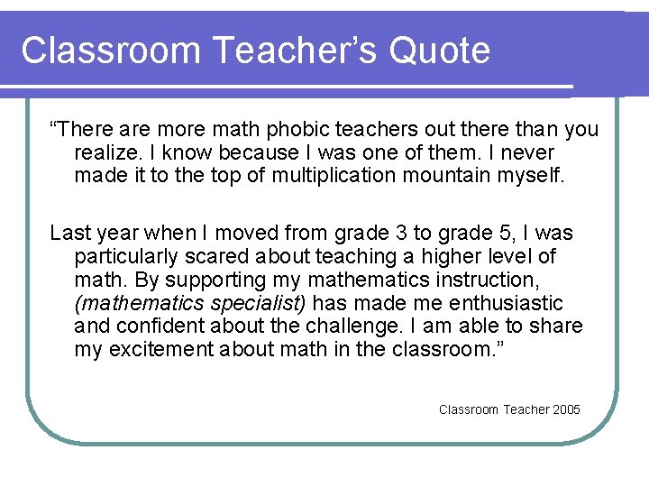 Classroom Teacher’s Quote “There are more math phobic teachers out there than you realize.