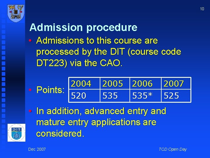 10 Admission procedure • Admissions to this course are processed by the DIT (course