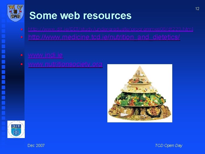 12 Some web resources • http: //www. dit. ie/DIT/study/undergraduate/programmes 08/dt 223. html • http: