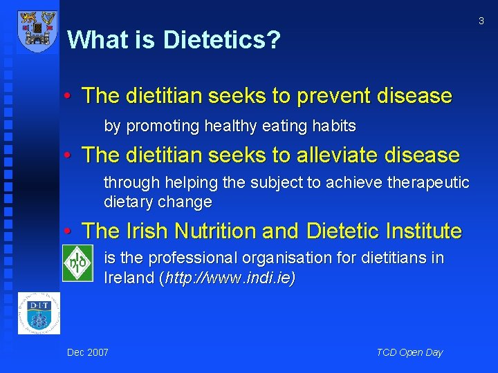 3 What is Dietetics? • The dietitian seeks to prevent disease by promoting healthy