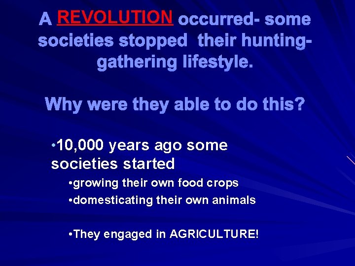 A REVOLUTION occurred- some societies stopped their huntinggathering lifestyle. Why were they able to