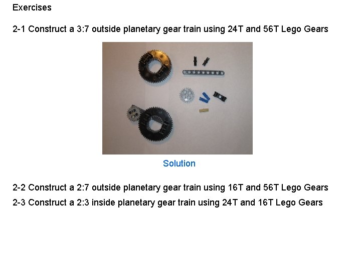 Exercises 2 -1 Construct a 3: 7 outside planetary gear train using 24 T