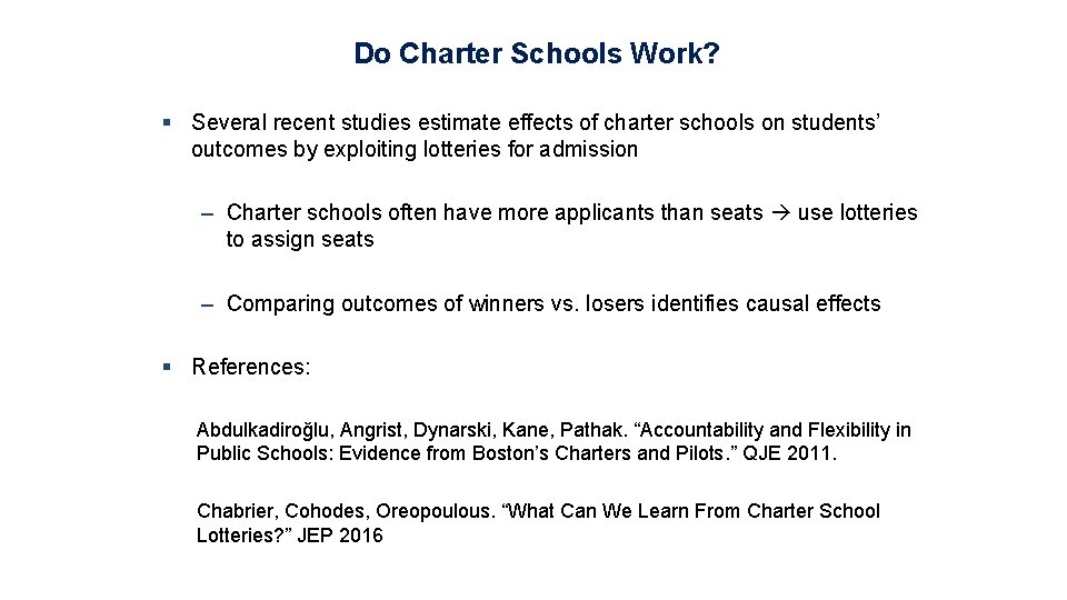 Do Charter Schools Work? § Several recent studies estimate effects of charter schools on