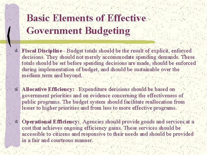 Basic Elements of Effective Government Budgeting Fiscal Discipline - Budget totals should be the