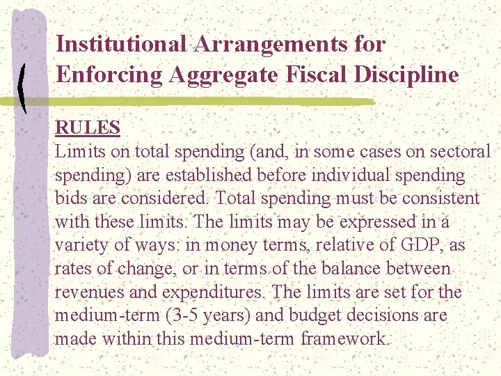 Institutional Arrangements for Enforcing Aggregate Fiscal Discipline RULES Limits on total spending (and, in