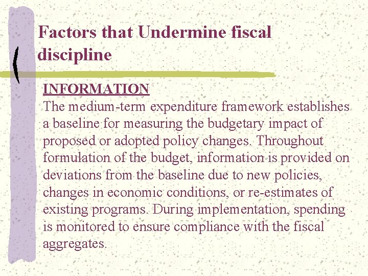 Factors that Undermine fiscal discipline INFORMATION The medium-term expenditure framework establishes a baseline for