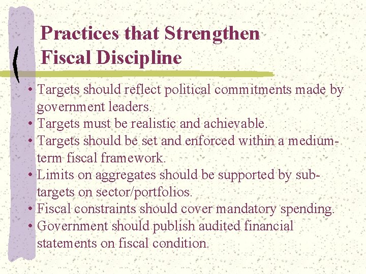 Practices that Strengthen Fiscal Discipline • Targets should reflect political commitments made by government