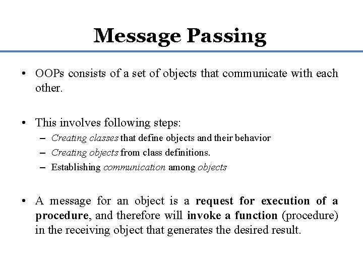 Message Passing • OOPs consists of a set of objects that communicate with each