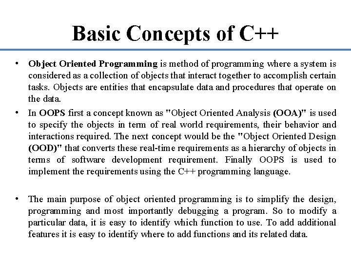 Basic Concepts of C++ • Object Oriented Programming is method of programming where a
