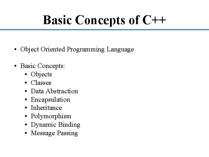Basic Concepts of C++ • Object Oriented Programming Language • Basic Concepts: • Objects